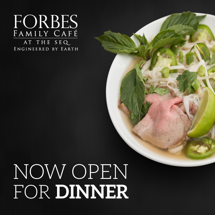 Forbes Family Cafe, at the SEQ - Now open for Dinner