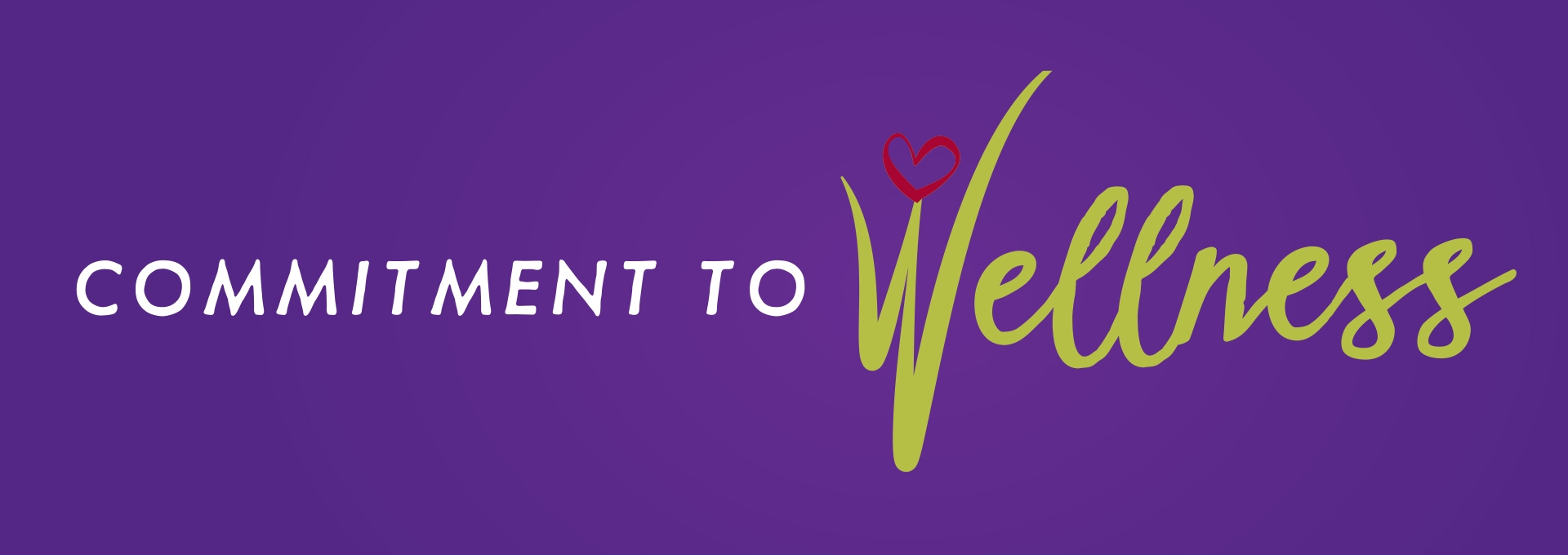 Commitment to Wellness Commitment to Wellness
